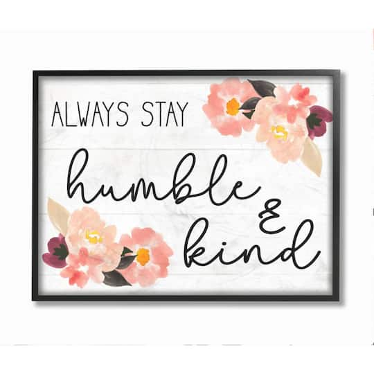 Stupell Industries Always Stay Humble & Kind Quote with Flowers Black Framed Wall Art